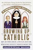 Cavolina, Mary Jane Frances: Growing Up Catholic: An Infinitely Funny Guide for the Faithful, the Fallen, and Everyone In-Between