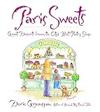 Greenspan, Dorie: Paris Sweets: Great Desserts from the City's Best Pastry Shops