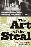 Abagnale, Frank W.: The Art of the Steal : How to Recognize and Prevent Fraud - America's #1 Crime