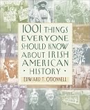 O'Donnell, Edward T.: 1001 Things Everyone Should Know about Irish-American History O'Donnell, Edward T.: 1001 Things Everyone Should Know about Irish-American History