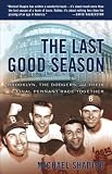 Shapiro, Michael: The Last Good Season: Brooklyn, the Dodgers and Their Final Pennant Race Together Shapiro, Michael: The Last Good Season: Brooklyn, the Dodgers and Their Final Pennant Race Together