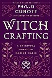 Curott, Phyllis: Witch Crafting: A Spiritual Guide to Making Magic Curott, Phyllis: Witch Crafting: A Spiritual Guide to Making Magic
