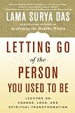 Das, Lama Surya: Letting Go of the Person You Used to Be: Lessons on Change, Loss, and Spiritual Transformation Das, Lama Surya: Letting Go of the Person You Used to Be: Lessons on Change, Loss, and Spiritual Transformation