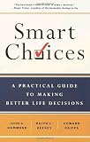 Raiffa, Howard: Smart Choices: A Practical Guide to Making Better Life Decisions Raiffa, Howard: Smart Choices: A Practical Guide to Making Better Life Decisions