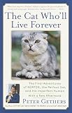 Gethers, Peter: The Cat Who'll Live Forever: The Final Adventures of Norton, the Perfect Cat, and His Imperfect Human Gethers, Peter: The Cat Who'll Live Forever: The Final Adventures of Norton, the Perfect Cat, and His Imperfect Human