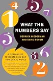 Niederman, Derrick: What the Numbers Say : A Field Guide to Mastering Our Numerical World Niederman, Derrick: What the Numbers Say : A Field Guide to Mastering Our Numerical World