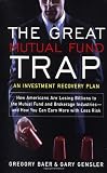 Gensler, Gary: The Great Mutual Fund Trap: An Investment Recovery Plan Gensler, Gary: The Great Mutual Fund Trap: An Investment Recovery Plan