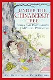 Ruethling, Ann: Under the Chinaberry Tree: Books and Inspirations for Mindful Parenting