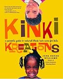 Williams, Jena Renee: Kinki Kreations: A Parent's Guide to Natural Black Hair Care for Kids