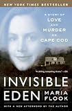 Invisible Eden: A Story of Love and Murder on Cape Cod (0767913760) by Flook, Maria Flook, Maria: Invisible Eden: A Story of Love and Murder on Cape Cod