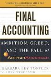 Toffler, Barbara Ley: Final Accounting: Ambition, Greed, and the Fall of Arthur Andersen