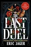Jager, Eric: The Last Duel: A True Story Of Crime, Scandal, And Trial By Combat In Medieval France Jager, Eric: The Last Duel: A True Story Of Crime, Scandal, And Trial By Combat In Medieval France