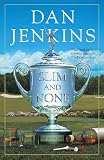 Jenkins, Dan: Slim and None: A Novel Jenkins, Dan: Slim and None: A Novel