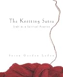 Lydon, Susan Gordon: The Knitting Sutra: Craft As a Spiritual Practice