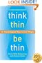 Think Thin, Be Thin: 101 Psychological Ways to Lose Weight
