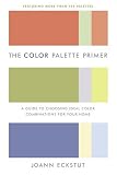Eckstut, Joann: The Color Palette Primer : A Guide to Choosing Ideal Color Combinations for Your Home Eckstut, Joann: The Color Palette Primer : A Guide to Choosing Ideal Color Combinations for Your Home
