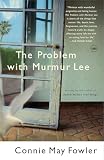 Fowler, Connie May: The Problem With Murmur Lee
