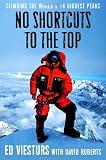 Viesturs, Ed: No Shortcuts to the Top : Climbing the World's 14 Highest Peaks Viesturs, Ed: No Shortcuts to the Top : Climbing the World's 14 Highest Peaks