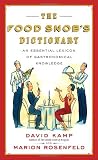 Rosenfeld, Marion: The Food Snob's Dictionary: An Essential Lexicon of Gastronomical Knowledge Rosenfeld, Marion: The Food Snob's Dictionary: An Essential Lexicon of Gastronomical Knowledge