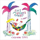 Sark: Eat Mangoes Naked 2002 Calendar Sark: Eat Mangoes Naked 2002 Calendar