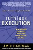 Hartman, Amir: Ruthless Execution: What Business Leaders Do When Their Companies Hit the Wall Hartman, Amir: Ruthless Execution: What Business Leaders Do When Their Companies Hit the Wall