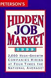 [???]: Peterson's Hidden Job Market 1999: 2,000 High-Growth Companies That Are Hiring at Four Times the National Average