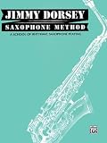 Arnold, Jay: Jimmy Dorsey Saxophone Method: A School of Rhytgmic Saxophone Playing Arnold, Jay: Jimmy Dorsey Saxophone Method: A School of Rhytgmic Saxophone Playing