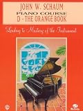 Schaum, John W.: John W. Schaum Piano Course: D - The Orange Book