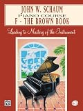 Schaum, John W.: John W. Schaum: Piano Course  F-The Brown Book