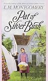 Montgomery, L.M.: Pat of Silver Bush Montgomery, L.M.: Pat of Silver Bush