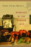 Bates, Judy Fong: Midnight At The Dragon Cafe