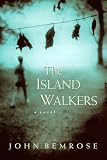 Bemrose, John: The Island Walkers