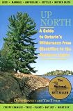 Bennet, Doug: Up North: A Guide to Ontario's Wilderness from Blackflies to the Northern Lights Bennet, Doug: Up North: A Guide to Ontario's Wilderness from Blackflies to the Northern Lights