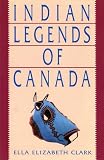 Clark, Ella Elizabeth: Indian Legends of Canada