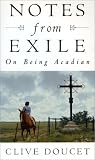 Doucet, Clive: Notes from Exile: On Being Acadian