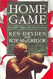 Dryden, Ken: Home Game : Hockey and Life in Canada Dryden, Ken: Home Game : Hockey and Life in Canada