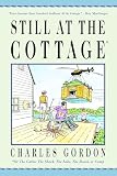 Gordon, Charles: Still at the Cottage