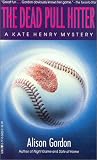 Gordon, Alison: The Dead Pull Hitter : A Kate Henry Mystery