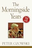 Gzowski, Peter: The Morningside Years Gzowski, Peter: The Morningside Years