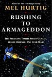 Hurtig, Mel: Rushing To Armageddon: The Shocking Truth About Canada, Missile Defence, And Star Wars