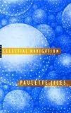 Jiles, Paulette: Celestial Navigation: Poems Jiles, Paulette: Celestial Navigation: Poems