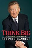 Manning, Preston: Think Big: Adventures in Life and Democracy Manning, Preston: Think Big: Adventures in Life and Democracy