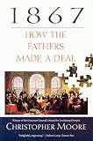 Moore, Christopher: 1867: How the Fathers Made a Deal