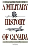 Morton, Desmond: A Military History of Canada Morton, Desmond: A Military History of Canada