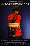 Palango, Paul: The Last Guardians: The Crisis in the Rcmp--And in Canada