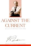 Trudeau, Pierre: Against the Current : Selected Writings, 1939-1996 Trudeau, Pierre: Against the Current : Selected Writings, 1939-1996