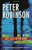 Robinson, Peter: Not Safe After Dark and Other Stories