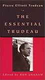 Trudeau, Pierre E.: The Essential Trudeau Trudeau, Pierre E.: The Essential Trudeau