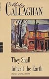 Callaghan, Morley: They Shall Inherit the Earth