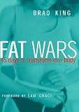 King, Bradford J.: Fat Wars: 45 Days to Transform Your Body